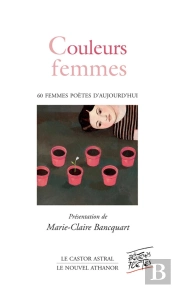 Couleurs Femmes ; Poèmes De 57 Femmes