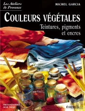 Couleurs Végétales : Teintures, Pigments Et Encres