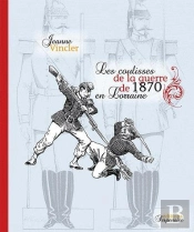 Coulisses De La Guerre De 1870 En Lorraine