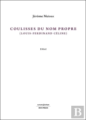 Coulisses Du Nom Propre : Louis-Ferdinand Céline (Essai)