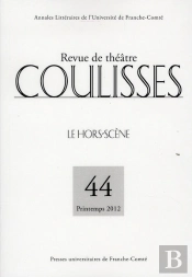 Coulisses N 44/Printemps 2012. Le Hors-Scene