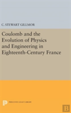 Bertrand.pt - Coulomb And The Evolution Of Physics And Engineering In Eighteenth-Century France