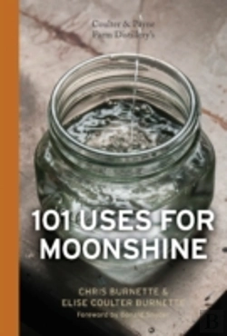 Bertrand.pt - Coulter & Payne Farm Distillery'S 101 Uses For Moonshine