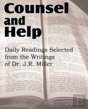 Counsel And Help, Daily Readings Selected From The Writings Of Dr. J.R. Miller
