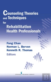 Counseling Theories And Techniques For Rehabilitation Health Professionals