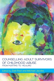 Counselling Adult Survivors Of Childhood Abuse:From Hurting To Healing