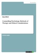 Counselling Psychology. Methods Of Therapy And Ethical Considerations