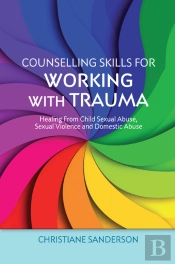 Counselling Skills For Working With Trauma