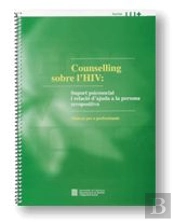 Counselling Sobre L'Hiv, Suport Psicosocial Irelacio D'Ajuda A La Persona Seropositiva, Manual Per A