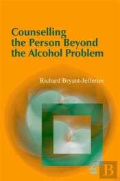 Counselling The Person Beyond The Alcohol Problem