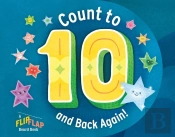 Count To 10 (And Back Again!): A Flipflap Board Book