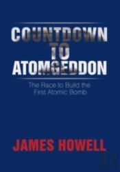 Countdown To Atomgeddon: The Race To Bui