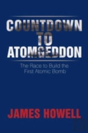 Countdown To Atomgeddon: The Race To Bui