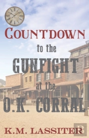 Countdown To The Gunfight At The O.K. Corral