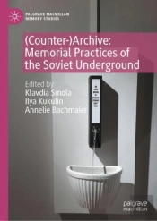 (Counter-)Archive: Memorial Practices Of The Soviet Underground