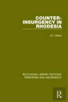 Counter-Insurgency In Rhodesia (Rle: Terrorism And Insurgency)