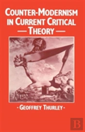 Counter-Modernism In Current Critical Theory