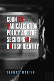 Counter-Radicalisation Policy And The Securing Of British Identity