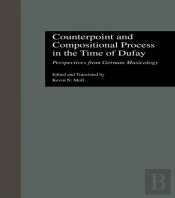 Counterpoint And Compositional Process In The Time Of Dufay