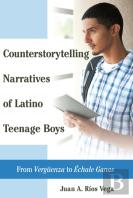 Counterstorytelling Narratives Of Latino Teenage Boys