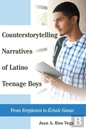 Counterstorytelling Narratives Of Latino Teenage Boys