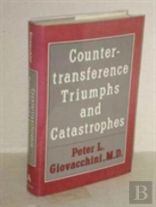 Countertransference Triumphs And Catastrophes