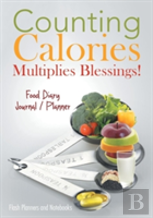 Counting Calories Multiplies Blessings! Food Diary Journal / Planner