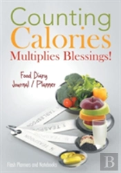 Counting Calories Multiplies Blessings! Food Diary Journal / Planner