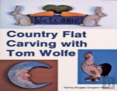 Country Flat Carving With Tom Wolfe