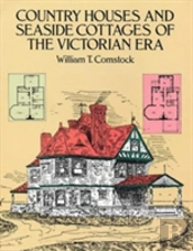 Country Houses And Seaside Cottages Of The Victorian Era
