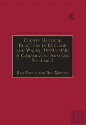 County Borough Elections In England And Wales, 1919-1938: A Comparative Analysis