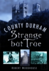 County Durham Strange But True