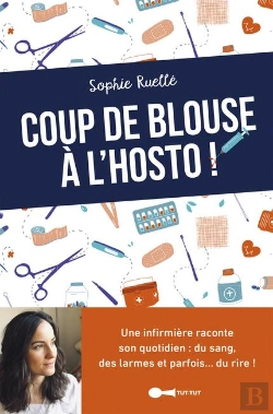 Bertrand.pt - Coup De Blouse À L'Hosto ; La Vie Trépidente D'Une Infirmière