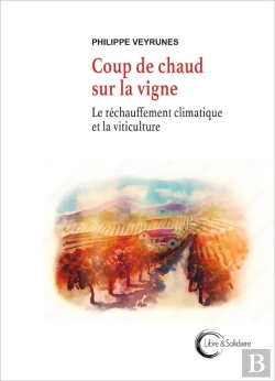 Bertrand.pt - Coup De Chaud Sur La Vigne : Le Réchauffement Climatique Et La Viticulture