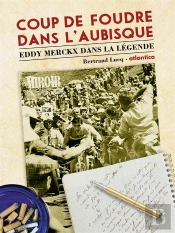 Coup De Foudre Dans L'Aubisque - Eddy Merckx Dans La Legende