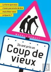 Coup De Vieux - Le Livre Que Vous N'Avez Pas Envie De Lire Mais Etes-Vous Prepares ?