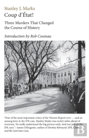 Coup D'Etat! Three Murders That Changed The Course Of History. President Kennedy, Reverend King,  Senator R. F. Kennedy