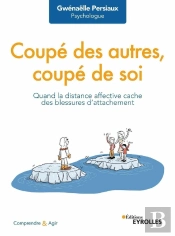 Coupé Des Autres, Coupé De Soi : Quand La Distance Affective Cache Des Blessures D'Attachement
