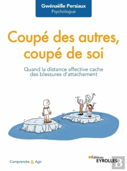 Bertrand.pt - Coupé Des Autres, Coupé De Soi : Quand La Distance Affective Cache Des Blessures D'Attachement