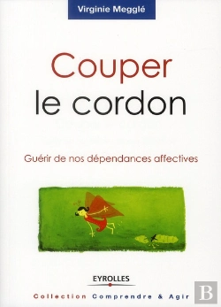 Bertrand.pt - Couper Le Cordon ; Guérir De Nos Dépendances Affectives