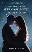 Couple Issues - How To Recover Your Complicated Relationship
