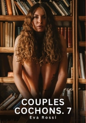 Couples Cochons 7 - Nouvelles Erotiques De Sexe Ta