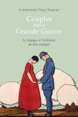 Bertrand.pt - Couples Dans La Grande Guerre ; Le Tragique Et L'Ordinaire Du Lien Conjugal