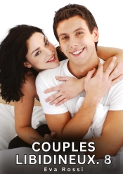 Couples Libidineux 8 - Nouvelles Erotiques De Sexe Ta