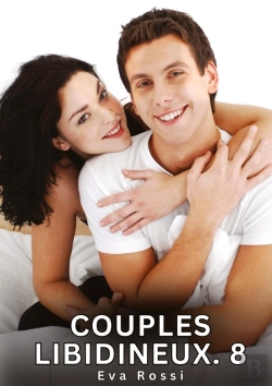 Bertrand.pt - Couples Libidineux 8 - Nouvelles Erotiques De Sexe Ta