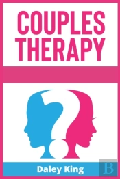 Couples Therapy : A Complete Guide To Cu