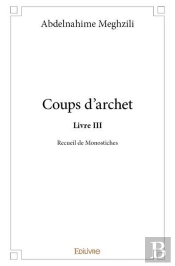 Coups D'Archet - Livre Iii - Coups D'Archet - Recueil De Monostiches