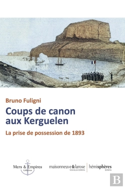 Bertrand.pt - Coups De Canon Aux Kerguelen : La Prise De Possession De 1893