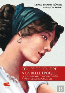 Bertrand.pt - Coups De Foudre À La Belle Époque : Quatre Histoires D'Amour Contées À Partir De Correspondances