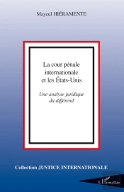 Cour Pénale Internationale Et Les Etats- Unis ; Une Analyse Juridique Du Différend
